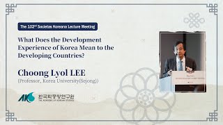 What Does the Development Experience of Korea Mean to the Developing Countries?
