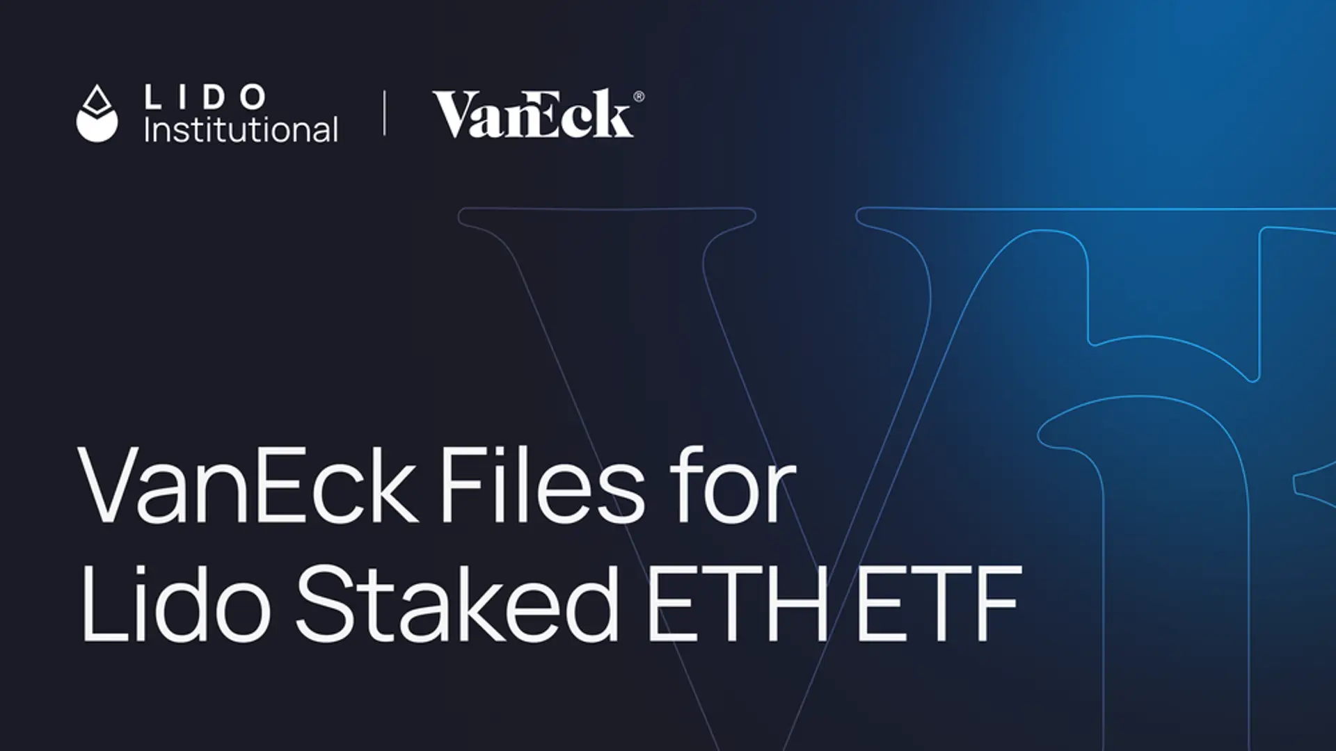 반에크, 이더리움 스테이킹 ETF S-1 서류 제출…기초자산으로 라이도 stETH 활용